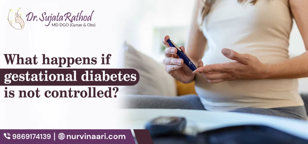 What Happens If Gestational Diabetes Is Not Controlled