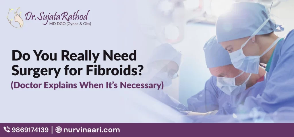 Do You Really Need Surgery for Fibroids
