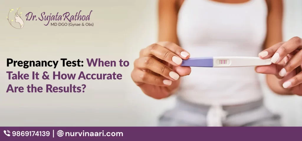 Pregnancy Test: When to Take It & How Accurate Are the Results?