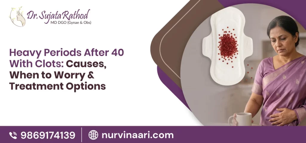 Heavy Periods After 40 With Clots: Causes, When to Worry & Treatment Options