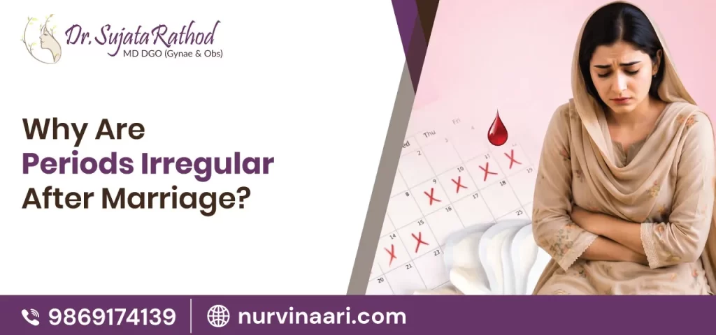 Why Are Periods Irregular After Marriage?